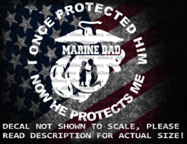 I Once Protected Him Now He Protects Me Marine Dad Vinyl Decal US Sold &amp;... - £5.25 GBP+