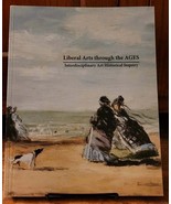 Liberal Arts Through the Ages Interdisciplinary Art Historical Inquiry 2011 - £15.58 GBP