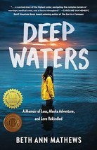 Deep Waters: A Memoir of Loss, Alaska Adventure, and Love Rekindled - £11.19 GBP