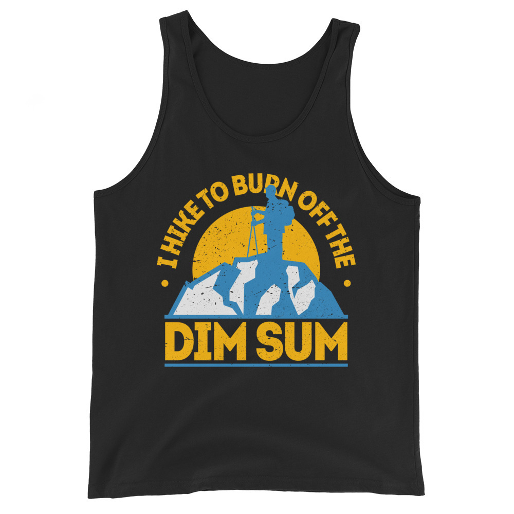 Funny Food Hiking Shirt I Hike To Burn Off The Dim sum Unisex Tank Top