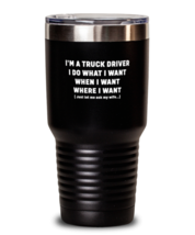 30 oz Tumbler Stainless Steel Funny I&#39;m a truck driver I do what I want when I  - £26.75 GBP