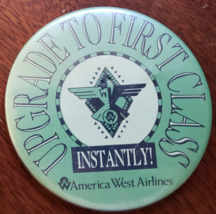 America West Airlines: Upgrade to First Class Instantly! 3&quot; Pinback Button  - £9.39 GBP