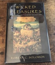 WICKED PLEASURES: MEDITATIONS ON THE SEVEN DEADLY SINS By Robert C. Solo... - £15.56 GBP