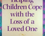 Helping Children Cope with the Loss of a Loved One: A Guide for Grownups - $2.27