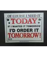 Of course I Need It Today If I Wanted to Tomorrow I order it then Sign 9... - £3.91 GBP