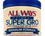 All Ways Natural Super Gro Conditioning Hair Dress Maximum Formula AllWa... - $49.48