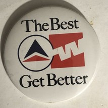 Delta Airlines vintage Pinback Button The Best Get Better J3 - $5.93