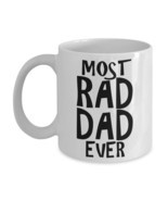 Rad Dad Mug Most Rad Dad Ever Fathers Day Birthday Christmas Gift Coffee Tea Cup - $18.95