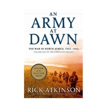 An Army at Dawn: The War in North Africa, 1942-1943 Atkinson, Rick - $46.00