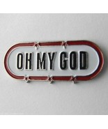 HUMOR NOVELTY OH MY GOD FUNNY LAPEL PIN BADGE 3/4 INCH - £4.22 GBP