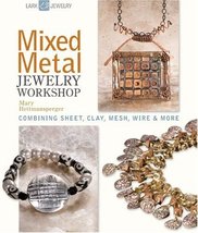 Mixed Metal Jewelry Workshop: Combining Sheet Clay Mesh Wire &amp; More [Har... - £4.82 GBP