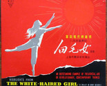 Highlights From The White-Haired Girl (A Ballet In Eight Scenes) [Vinyl] - $59.99