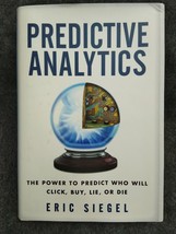 Predictive Analytics The Power To Predict Who Will Click Buy Like Die Siegel - £7.82 GBP