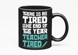 Make Your Mark Design There Is No Tired Like End Of The Year Teacher Tired. Funn - £17.14 GBP+