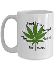 I Feel The Need, The Need For Weed - Novelty 15oz White Ceramic Marijuana Mug -  - £17.51 GBP