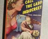 CALL THE LADY INDISCREET by Paul Whelton (1954) Graphic Books mystery pa... - $14.84