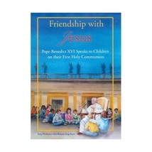 Friendship with Jesus: Pope Benedict XVI Talks to Children on Their First Holy C - £13.89 GBP