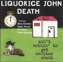 Liquorice John Death – Ain&#39;t Nothin&#39; To Get Excited About CD - £21.17 GBP
