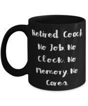 Sarcasm Coach Gifts, Retired Coach. No Job. No Clock. No Memory. No Cares, Chris - £13.33 GBP+
