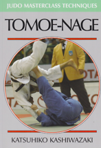 Tomoe Nage: Judo Masterclass Book by Katsuhiko Kashiwazaki - £23.94 GBP