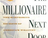 The Millionaire Next Door: The Surprising Secret of America&#39;s Wealth / 1... - $2.27