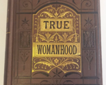 THE MIRROR OF TRUE WOMANHOOD (O’Reilly) 13th Edition 1880 Collier HARDCO... - $65.99