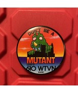 610 WTVN Radio Dont Be A Mutant Promotional Pinback Button Pre Owned Vtg... - $18.42 CAD