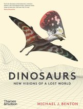 Dinosaurs: New Visions of a Lost World [Hardcover] Benton, Michael J. an... - $18.81