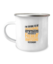 12 oz Camper Mug Coffee, ravel mug, Funny I&#39;m Trying To Be Awesome Today But  - £15.99 GBP