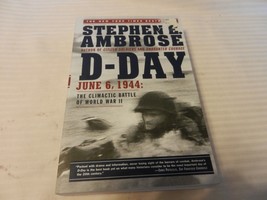 D-Day : June 6, 1944 - The Climactic Battle of World War II by Stephen Ambrose - £15.98 GBP