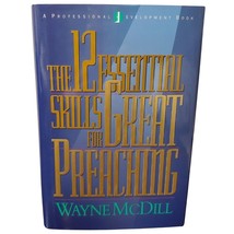 The 12 Essential Skills for Great Preaching - Hardcover By McDill, Wayne... - £8.03 GBP