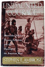 Steven Ambrose Undoubted Courage Signed Book Lewis &amp; Clark Expedition 1996 Hc - £44.39 GBP