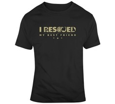 I Rescued My Best Friend T Shirt - £21.35 GBP