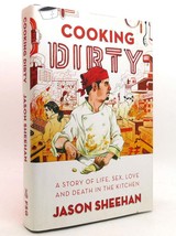 Jason Sheehan COOKING DIRTY A Story of Life, Sex, Love, and Death in the Kitchen - $49.95