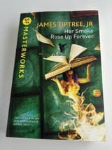 Her Smoke Rose Up Forever Paperback James Tiptree Jr Like New Shelf Stor... - $18.80