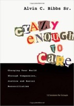Crazy Enough to Care  by Alvin C. Bibbs (2009, Paperback) - £35.06 GBP