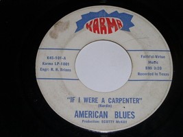 American Blues If I Were A Carpenter All I Saw Was You 45 RPM Karma Label - £39.95 GBP