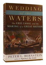 Peter L. Bernstein Wedding Of The Waters The Erie Canal And The Making Of A Grea - £63.75 GBP