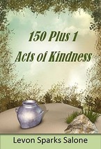 150 Plus 1 Acts of Kindness by Levon Sparks Salone - $14.99