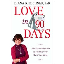 Love in 90 Days: The Essential Guide to Finding Your Own True Love Kirsc... - $9.83