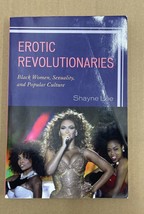 Erotic Revolutionaries : Black Women, Sexuality, and Popular Culture by... - $28.05