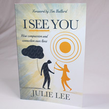 SIGNED I See You How Compassion And Connection Save Lives Paperback By Julie Lee - £12.86 GBP