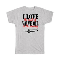 Love the Smell of Valve oil : Gift T-Shirt Trumpet Music Musician Band - £14.38 GBP