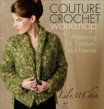 Couture Crochet Workshop by Lily Chin - Elevate Your Crochet Skills Book - $11.50