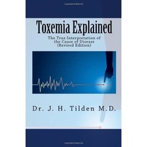 Toxemia Explained: The True Interpretation of the Cause of Disease (Revi... - £9.82 GBP