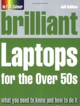 Brilliant Laptops for the Over 50s by Joli Ballew NEW BOOK [Paperback] - £4.86 GBP