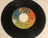 Allen Reynolds 45 Vinyl Record Back To The Country - $4.95