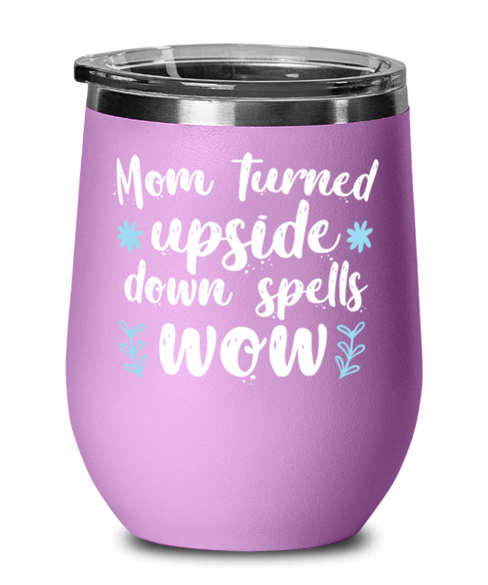 Mom turned upside down spells wow1, light purple Wineglass. Model 60043  - $26.99
