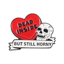 Dead Inside but still Horny Pin Funny Skeleton Skull Lapel Pin Gothic Skulls - $9.93