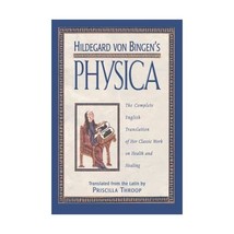 Hildegard Von Bingen&#39;s Physica: The Complete English Translation of Her Classic  - $28.00